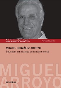 Livro Miguel González Arroyo: Educador em diálogo com nos...