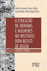 Livro A educação de meninas e mulheres no Intituto Dom Bosco de...