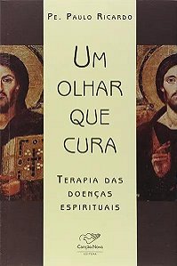 Livro Um Olhar Que Cura - Terapia Das Doencas Espirituais