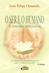 Livro O Ser E O Humano - A Conexão Necessária
