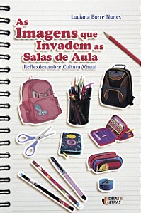Livro As Imagens Que Invadem As Salas De Aula - Reflexões Sobre...