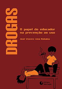 Livro DROGAS: O PAPEL DO EDUCADOR NA PREVENÇÃO AO USO