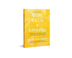 Livro Bom, Belo e Amável: Tornando-se inteiro em um mundo fragm...