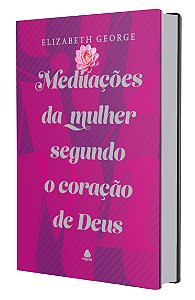 Livro Meditações Da Mulher Segundo O Coração De Deus