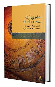 Livro O legado da fé cristã: uma visão panorâmica da história d...