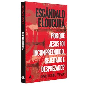 Livro Escândalo e loucura: Por que Jesus foi incompreendido, re...