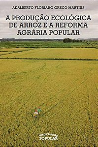 Livro A Produção Ecologica De Arroz E A Ref.Agr Popular