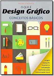 Livro O Que É Design Grafico - Conceitos Básicos