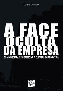 Livro A face oculta da empresa: como decifrar e gerenciar...