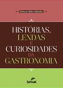 Livro Histórias, lendas e curiosidades da gastronomia