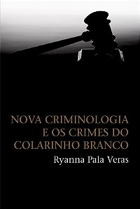 Livro Nova Criminologia E Os Crimes Do Colarinho Branco
