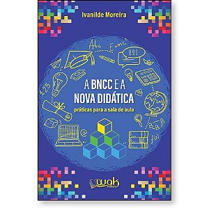 Livro A BNCC e a Nova Didática - Práticas para a sala de aula