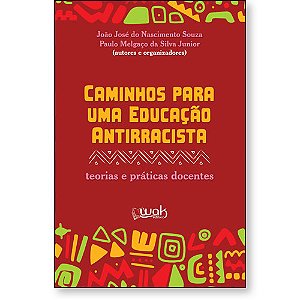Livro Caminhos Para Uma Educação Antirracista - Teorias e práti...