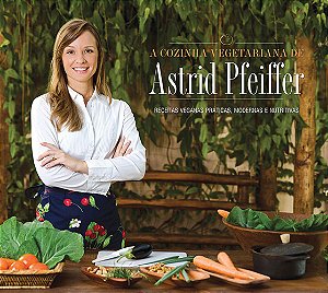 Livro A cozinha vegetariana da Astrid Pfeiffer: Receitas ...