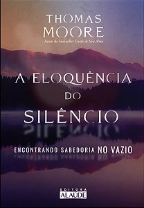 Livro A eloquência do silêncio: encontrando sabedoria no ...