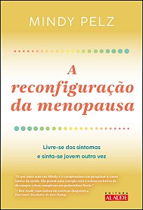 Livro A reconfiguração da menopausa: livre-se dos sintoma...