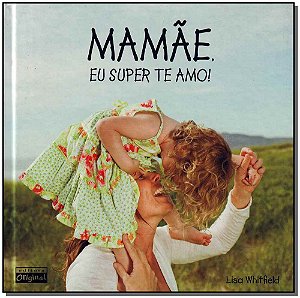 Livro Mamãe, eu super te amo