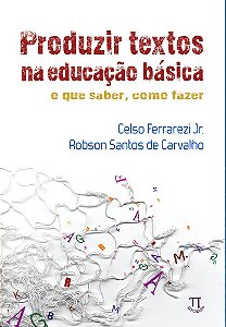 Livro Produzir textos na educação básica. o que saber, como faz...