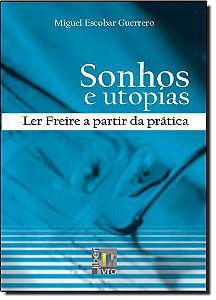 Livro Sonhos E Utopias - Ler Freire A Partir Da Prática