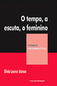 Livro O tempo, a escuta, o feminino: reflexões