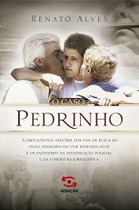Livro O Caso Pedrinho - A Emocionante História Dos Pais Em Busc...