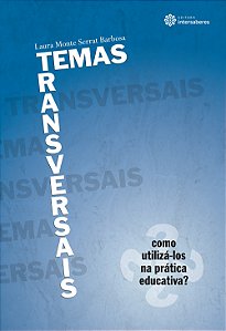 Livro Temas Transversais - Como Utilizá-Los Na Prática Educativ...