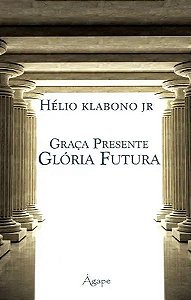Livro Graca Presente, Gloria Futura