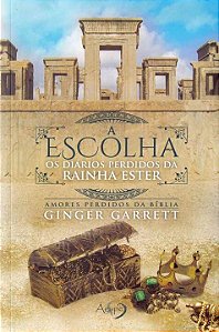 Livro A Escolha - Os Diários Perdidos Da Rainha Ester