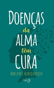 Livro Doenças Da Alma Têm Cura