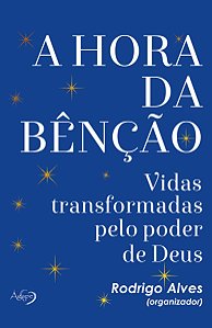 Livro A hora da bênção: vidas transformadas pelo poder de...
