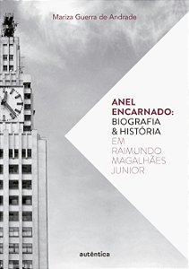 Livro Anel encarnado: Biografia e história em Raimundo Magalhãe...