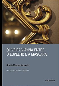 Livro Oliveira Vianna entre o espelho e a máscara
