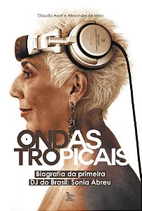 Livro Ondas tropicais: Biografia da primeira DJ do Brasil...