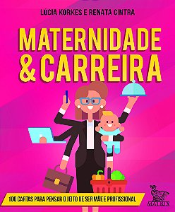 Livro Maternidade & carreira: 100 cartas para pensar o je...