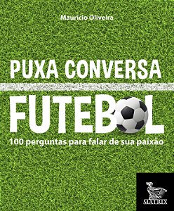 Livro Puxa conversa futebol: 100 perguntas para falar de ...