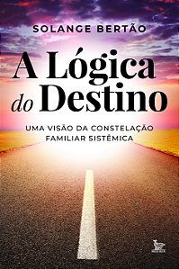 Livro A lógica do destino: Uma visão da constelação famil...