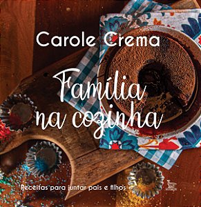 Livro Família na cozinha: Receitas para juntar pais e fil...