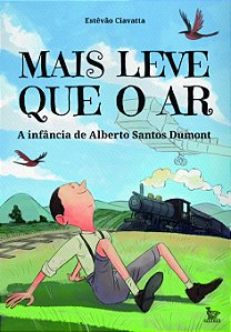 Livro Mais leve que o ar: A infância de Alberto Santos Du...