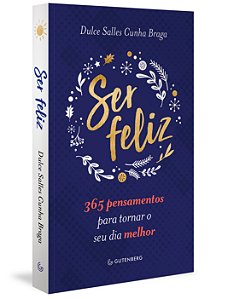 Livro Ser feliz: 365 pensamentos para tornar o seu dia me...
