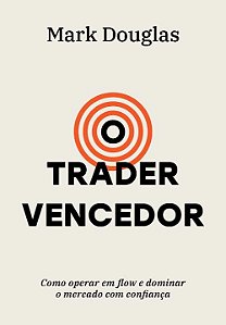 Livro O trader vencedor: Como operar em flow e dominar o ...
