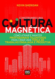 Livro Construindo uma Cultura Magnética: Como atrair e ma...