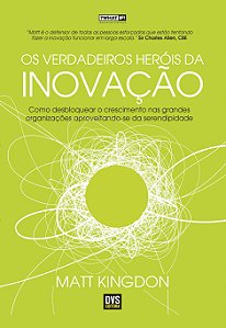 Livro Os Verdadeiros Heróis da Inovação: Como desbloquear...
