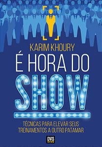Livro É Hora do Show: Técnicas para elevar seus treinamen...