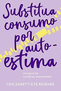 Livro Substitua consumo por autoestima: Um guia de compra...