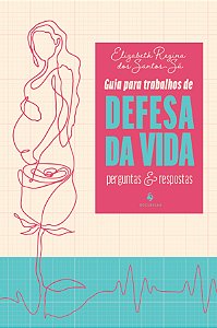 Livro Guia Para Trabalhos Em Defesa Da Vida: Perguntas E Respos...