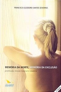 Livro Memoria Da Morte Memoria Da Exclusao - Prostituicao...