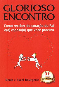 Livro Glorioso encontro - Como receber do coração do Pai ...