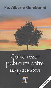 Livro Como Rezar Pela Cura Entre As Geracoes