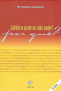 Livro Catolico Pode Ou Nao Pode Por Que