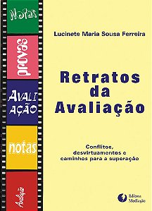 Livro RETRATOS DA AVALIAÇÃO: CONFLITOS, DESVIRTUAMENTOS E...